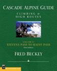 Cascade Alpine Guide: Climbing and High Routes: Stevens Pass to Rainy Pass (Cascade Alpine Guide; Climbing and High Routes #2) Cover Image