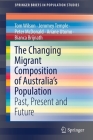 The Changing Migrant Composition of Australia's Population: Past, Present and Future (Springerbriefs in Population Studies) By Tom Wilson, Jeromey Temple, Peter McDonald Cover Image