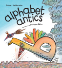 Alphabet Antics By Robert Heidbreder, Phillippe Béha (Illustrator) Cover Image