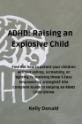 ADHD: Find out how to parent your children without yelling, screaming, or bghting 7y studying these S Easy Empowering .trate By Kelly Donald Donald Cover Image