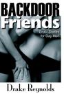 Backdoor Friends: Erotic Stories For Gay Men By Drake Reynolds Cover Image