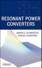 Resonant Power Converters By Marian K. Kazimierczuk, Dariusz Czarkowski Cover Image