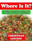 Where Is It? Christmas Edition - The Ultimate Hard Hidden Picture Book for Adults and Very Smart Children: Hidden Object Activity Book Seek and Find P By Pretty Awesome Activity Books Cover Image