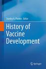 History of Vaccine Development By Stanley A. Plotkin (Editor) Cover Image