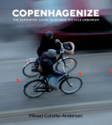 Copenhagenize: The Definitive Guide to Global Bicycle Urbanism By Mikael Colville-Andersen Cover Image