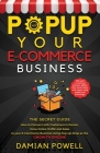 Popup Your E-commerce Business - Entrepreneur 10 Secret Guides to Success Online & Offline: How to Connect with Customers in Person, Grow Online Traff Cover Image