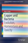 Copper and Bacteria: Evolution, Homeostasis and Toxicity By Marc Solioz Cover Image