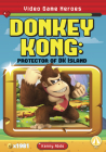 Donkey Kong: Protector of DK Island By Kenny Abdo Cover Image