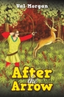 After the Arrow By Val Morgan Cover Image