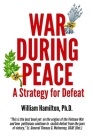 War During Peace: A Strategy for Defeat By William A. Hamilton Cover Image