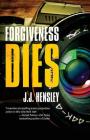 Forgiveness Dies (Trevor Galloway Thriller #3) By J. J. Hensley Cover Image