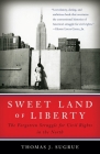 Sweet Land of Liberty: The Forgotten Struggle for Civil Rights in the North By Thomas J. Sugrue Cover Image