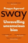 Sway: Unravelling Unconscious Bias By Pragya Agarwal Cover Image