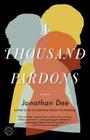 A Thousand Pardons: A Novel By Jonathan Dee Cover Image