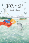 Becca at Sea By Deirdre Baker Cover Image