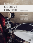 Drumset Groove Control: Drumset Workout: 100 Groove Exercises Including Odd Meters & Changing Meter Pieces By Sperie Karas (Composer) Cover Image