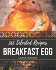 365 Selected Breakfast Egg Recipes: Make Cooking at Home Easier with Breakfast Egg Cookbook! Cover Image