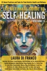 The Ultimate Guide to Self-Healing: 25 Home Practices and Tools for Peak Holistic Health and Wellness Volume 5 Cover Image