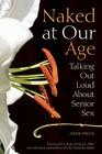 Naked at Our Age: Talking Out Loud About Senior Sex By Joan Price Cover Image