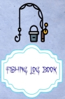 Fishing Log Book Lists: Best Fishing Journal Log Book 110 Pages Cover Glossy Size 6x9 INCH - All - Time # Hunting Fast Prints. By Benton Fishing Cover Image
