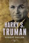Harry S. Truman: The American Presidents Series: The 33rd President, 1945-1953 By Robert Dallek, Arthur M. Schlesinger, Jr. (Editor), Sean Wilentz (Editor) Cover Image