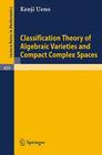 Classification Theory of Algebraic Varieties and Compact Complex Spaces (Lecture Notes in Mathematics #439) By P. Cherenack (Other), K. Ueno Cover Image