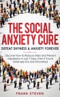 The Social Anxiety Cure: Defeat Shyness & Anxiety Forever: Discover How to Reduce Stress and Prevent Depression in Just 7 Days, Even if You're By Steven Frank Cover Image
