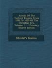 Annals of the Turkish Empire from 1591 to 1659 of the Christian Era, Volume 1... By Mustafa Naima Cover Image