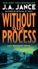 Without Due Process: A J.P. Beaumont Novel (J. P. Beaumont Novel #10) By J. A. Jance Cover Image