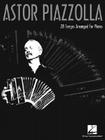 Astor Piazzolla for Piano By Astor Piazzolla (Composer) Cover Image