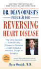 Dr. Dean Ornish's Program for Reversing Heart Disease: The Only System Scientifically Proven to Reverse Heart Disease Without Drugs or Surgery Cover Image