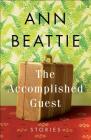 The Accomplished Guest: Stories By Ann Beattie Cover Image