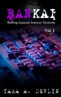Bankai: Baffling Japanese Internet Mysteries: Volume One Cover Image