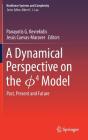 A Dynamical Perspective on the ɸ4 Model: Past, Present and Future (Nonlinear Systems and Complexity #26) By Panayotis G. Kevrekidis (Editor), Jesús Cuevas-Maraver (Editor) Cover Image