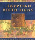 Egyptian Birth Signs: The Secrets of the Ancient Egyptian Horoscope By Storm Constantine Cover Image