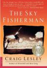 The Sky Fisherman: A Novel By Craig Lesley Cover Image