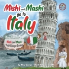 Mishi and Mashi go to Italy: Mishi and Mashi Visit Europe By Lisa Sacchi (Illustrator), Mary George Cover Image