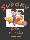 Sudoku Niños 5 - 7 años -: James Kook - 200 cuadriculas de Sudoku con solución para niños de 5 a 7 años. Juego de lógica, reflexión y rompecabeza By James Kook Cover Image