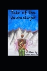 Tale of the Vantaslayer By Daniella Rice (Illustrator), Riley Gallo Cover Image