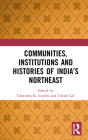 Communities, Institutions and Histories of India's Northeast By Charisma K. Lepcha (Editor), Uttam Lal (Editor) Cover Image
