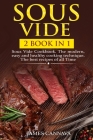 Sous Vide: 2 books in 1: Sous Vide Cookbook. The modern, easy and healthy cooking technique. The best recipes of all time By James Cannava Cover Image