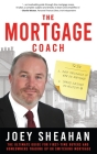 The Mortgage Coach: The Ultimate Guide for First-Time Buyers, Homeowners Trading Up or Switching Mortgage Cover Image