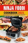 Ninja Foodi Cookbook 2021: The Great Book on Pressure Cook, Ninja Foodi Grill and Air Fryer: Ultimate Ninja Foodi Recipes Cookbook for Beginners Cover Image