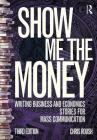 Show Me the Money: Writing Business and Economics Stories for Mass Communication (Routledge Communication) By Chris Roush Cover Image
