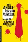 The Angst-Ridden Executive (A Pepe Carvalho Mystery) By Manuel Vazquez Montalban, Ed Emery (Translated by) Cover Image