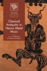 Classical Antiquity in Heavy Metal Music (Imagines - Classical Receptions in the Visual and Performing) Cover Image