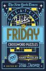 The New York Times Greatest Hits of Friday Crossword Puzzles: 100 Hard Puzzles Cover Image