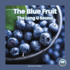 The Blue Fruit: The Long U Sound By Connor Stratton Cover Image