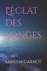 L'Éclat des Songes By Sabrina Garnot Cover Image