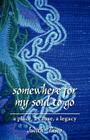 Somewhere for My Soul to Go: A Place, a Cause, a Legacy By Judith Pasco Cover Image